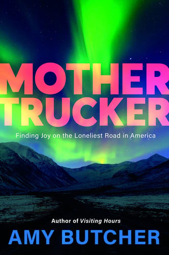 Mothertrucker: finding joy on the loneliest road in America