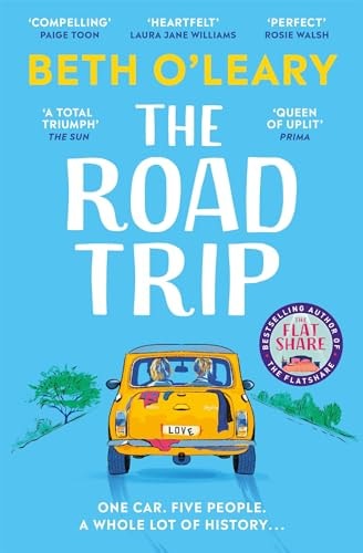 The Road Trip An Hilarious and Heartfelt Second Chance Romance from the Author of The Flatshare