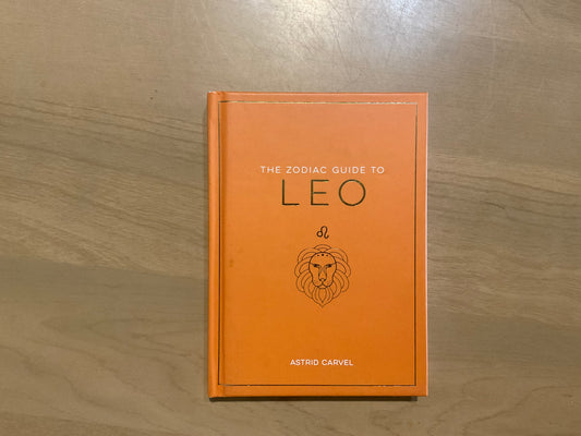 The Zodiac Guide to Leo by Astrid Carvel