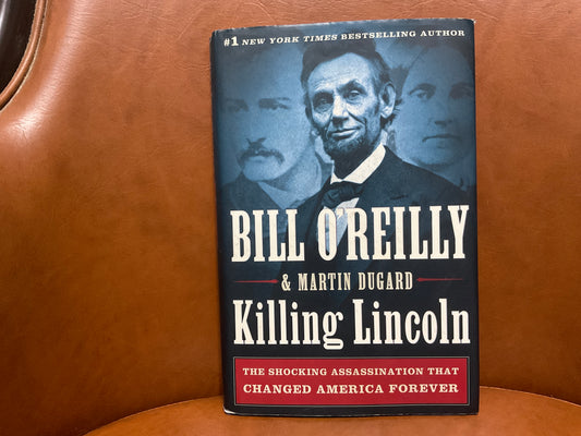 Killing Lincoln by Bill O’Reilly and Martin Dugard