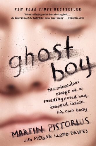 Ghost Boy The Miraculous Escape of a Misdiagnosed Boy Trapped Inside His Own Body