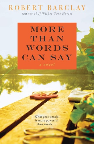 More Than Words Can Say A Novel
