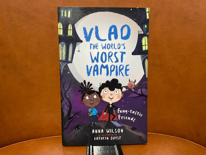 Vlad the World’s Worst Vampire: Fang-tastic Friends by Anna Wilson