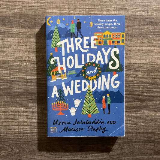 Three Holidays and a Wedding by Uzma Jalaluddin and Marissa Stapley