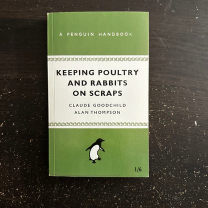 Keeping Poultry and Rabbits on Scraps by Claude Goodchild and Alan Thompson