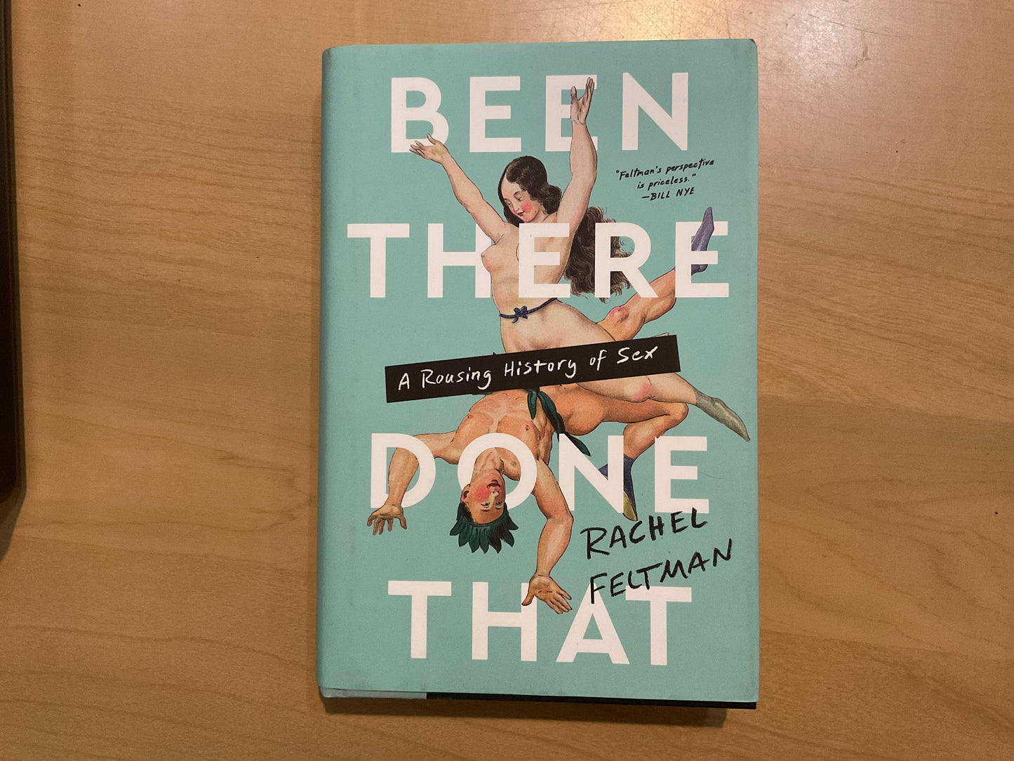 Been There, Done That: A Rousing History of Sex by Rachel Feltman