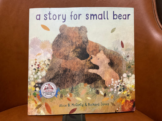 A Story for Small Bear by Alice B. McGinty and Richard Jones