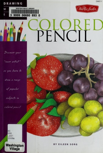 Drawing Made Easy: Colored Pencil Discover Your "inner Artist" as You Learn to Draw a Range of Popular Subjects in Colored Pencil