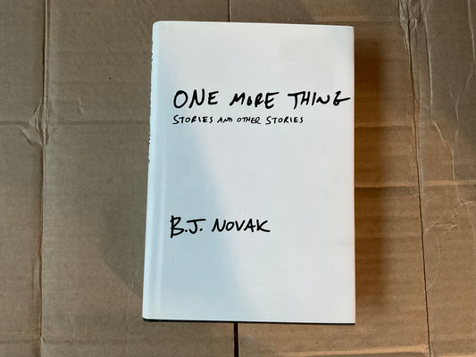 One More Thing Stories and Other Stories by B. J. Novak