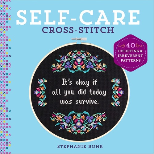 Self-Care Cross-Stitch 40 Uplifting and Irreverent Patterns