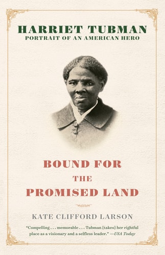 Bound for the Promised Land Harriet Tubman: Portrait of an American Hero