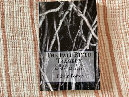The Fall River Tragedy: A History of the Borden Murders by Edwin Porter