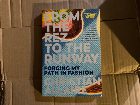 From the Rez to the Runway: Forging My Path Fashion by Christian Allaire
