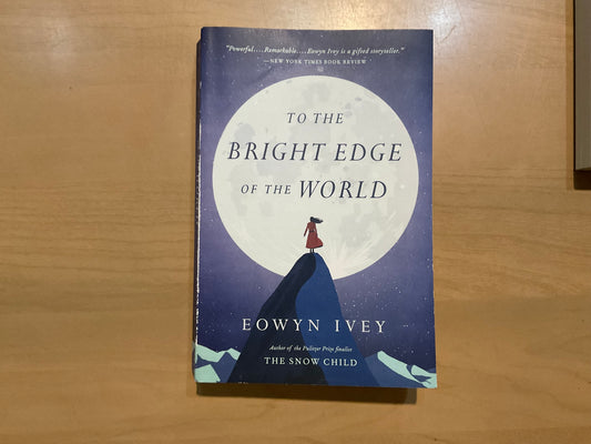 To the Bright Edge of the World by Eowyn Ivey