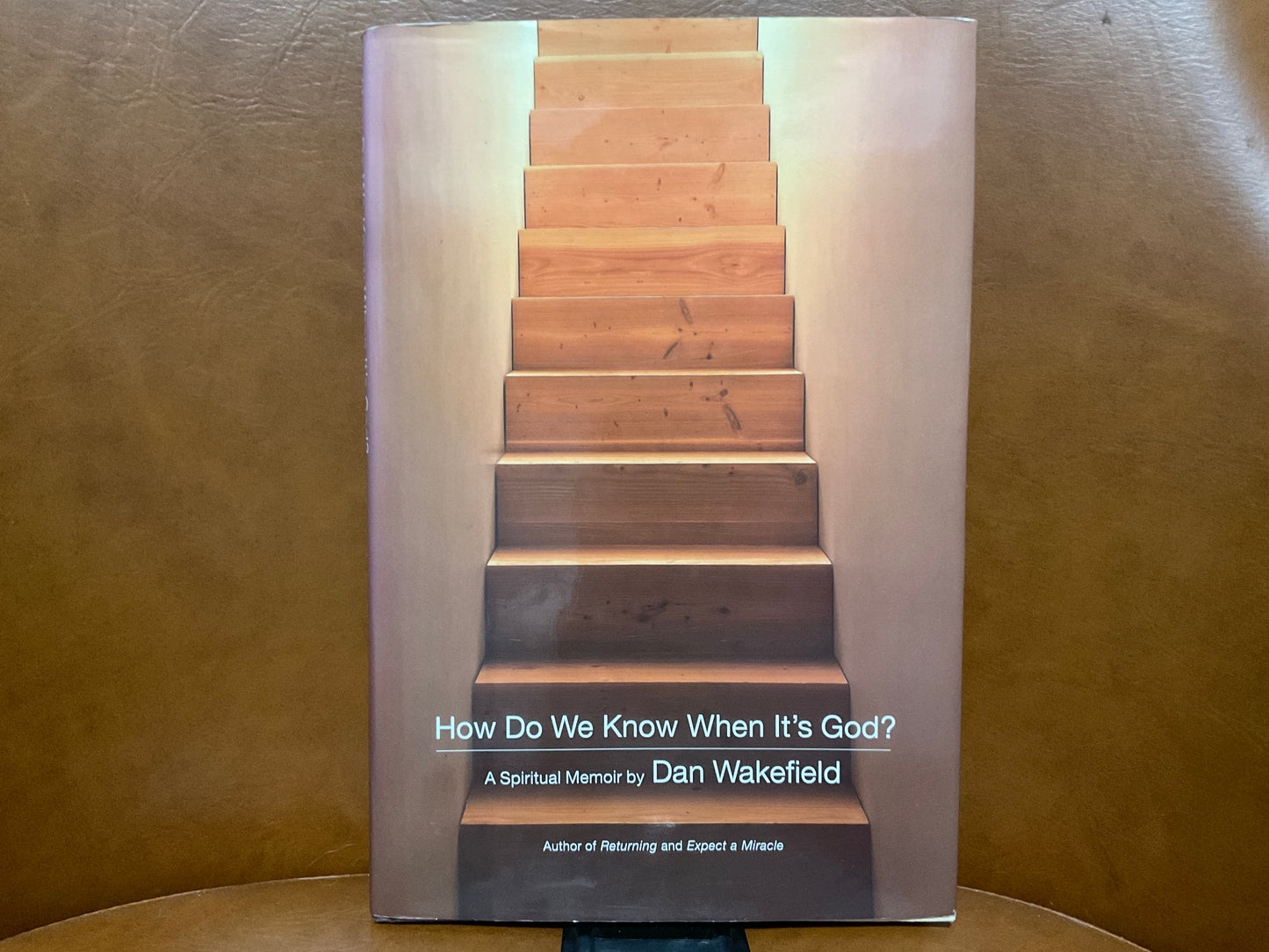 How Do We Know When It’s God? Bu Dan Wakefield