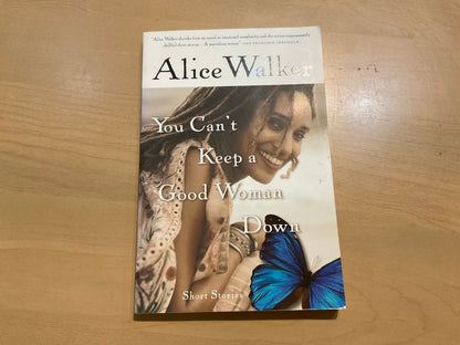 Can’t Keep a Good Woman Down by Alice Walker
