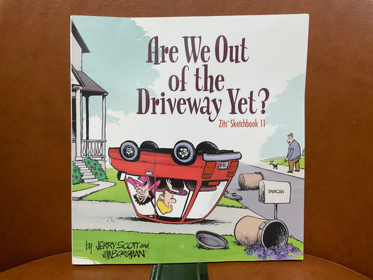 Are We Out of the Driveway Yet? By Jerry Scott and Jim Bergman (Zits Sketchbook #2)