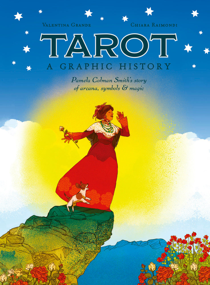 Tarot: A Graphic History Pamela Colman Smith's Story of Arcana, Symbols & Magic