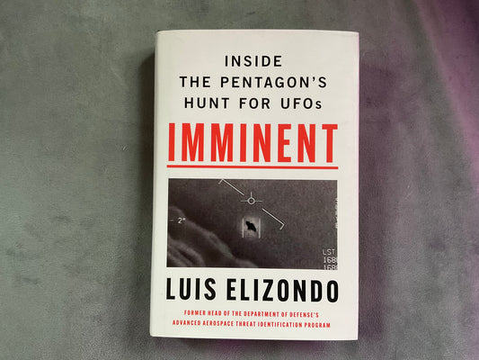 Imminent: Inside the Pentagon’s Hunt for UFOs by Luis Elizondo