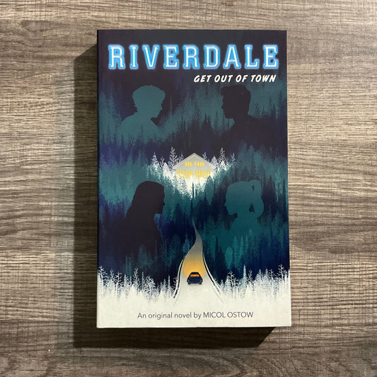 Riverdale: Get Out of Town by Micol Ostow