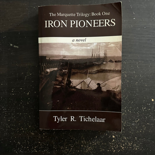 Iron Pioneers by Tyler R. Tichelaar (Marquette Trilogy #1)