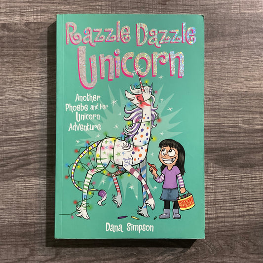 Razzle Dazzle Unicorn by Dana Simpson
