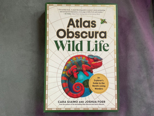 Atlas Obscura: Wild Life by Cara Giaimo and Joshua Foer