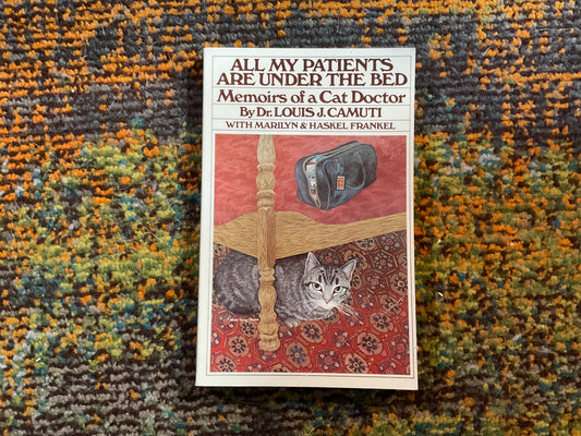 All My Patients Are under the Bed by Dr. Louis J. Camuti