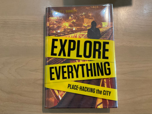 Explore Everything by Bradley L. Garrett