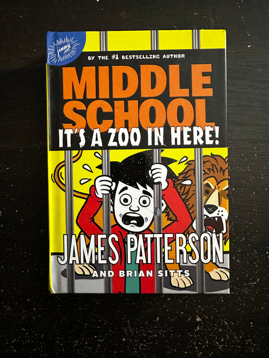 Middle School: It's a Zoo in Here by James Patterson