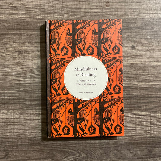 Mindfulness in Reading: Meditations on Words & Wisdom by Ella Berthoud