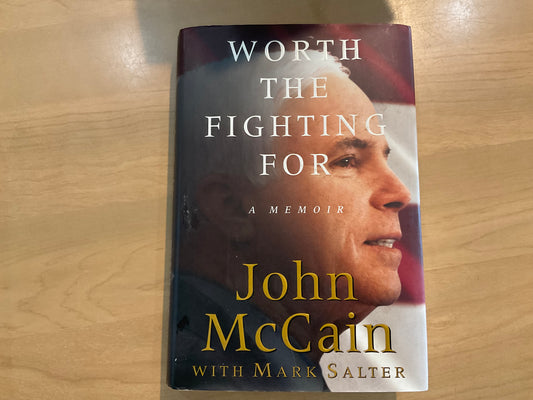 Worth Fighting For by John McCain with Mark Salter