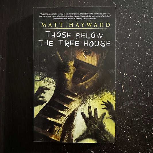 Those Below the Tree House by Matt Hayward