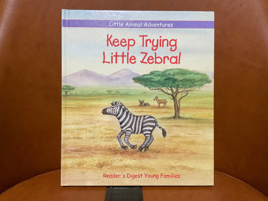 Keep Trying, Little Zebra! by Reader’s Digest Young Families