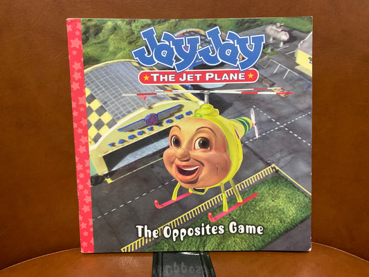 Jay Jay the Jet Plane: The Opposites Game by Kirsten Larson