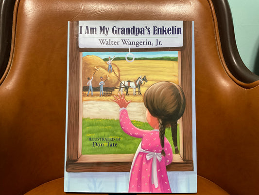 I Am My Grandpa’s Enkelin by Walter Wangerin, Jr.