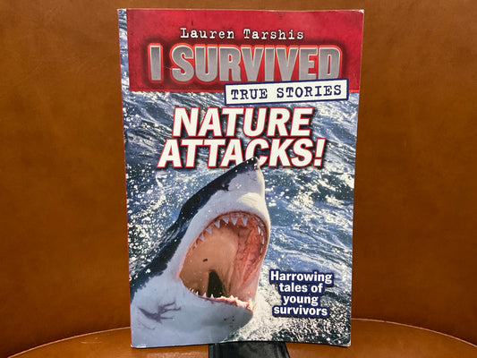 I Survived: Nature Attacks - True Stories by Lauren Tarshis