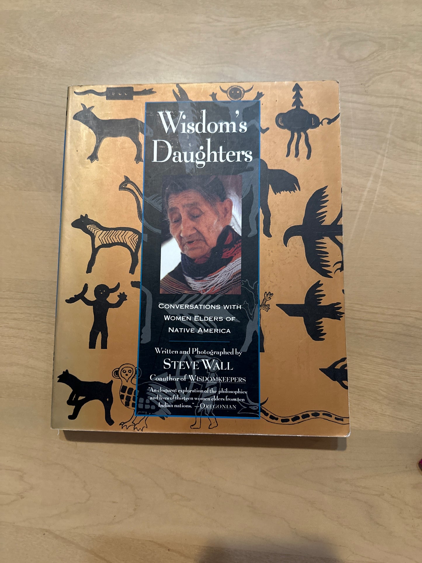Wisdom's Daughters: Conversations with Women Elders of Native America by Steve Wall
