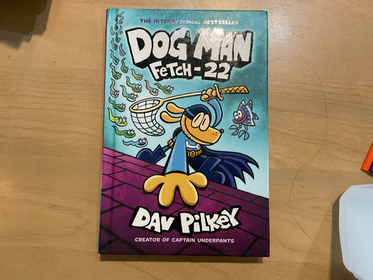 Dog Man: Fetch-22 by Dav Pilkey