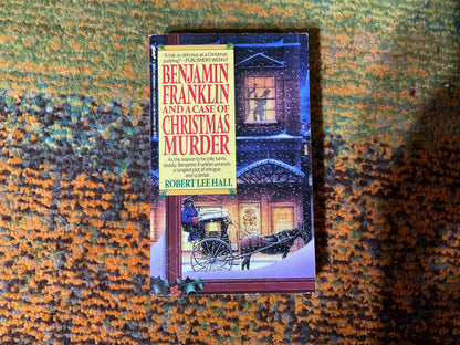 Benjamin Franklin and a Case of Christmas Murder by Robert Lee Hall