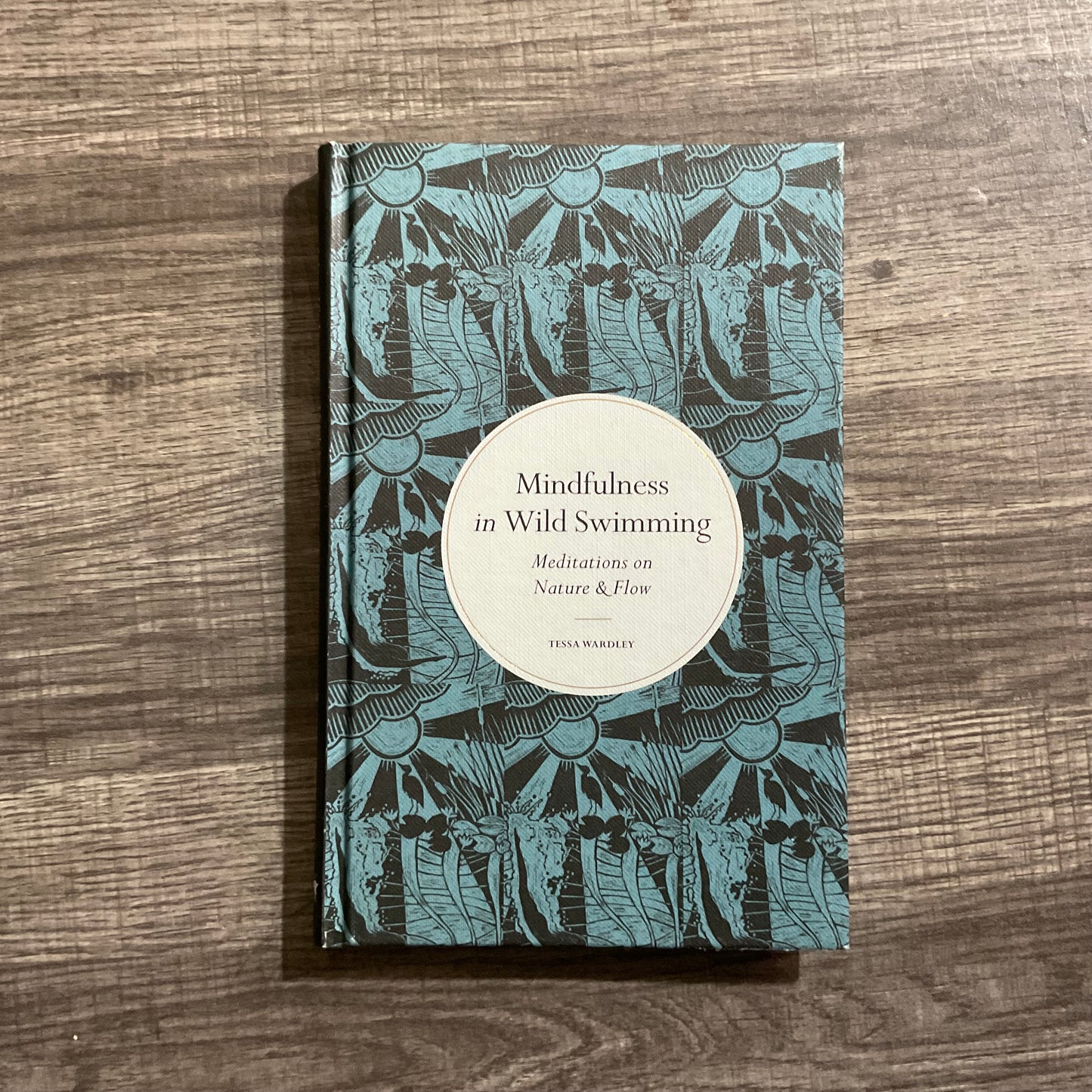 Mindfulness in Wild Swimming: Meditations on Nature & Flow by Tessa Wardley
