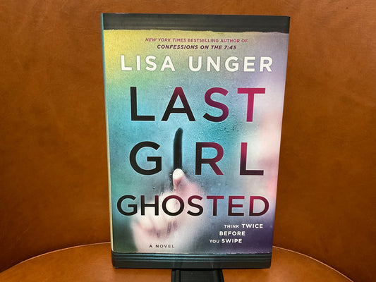 Last Girl Ghosted by Lisa Unger