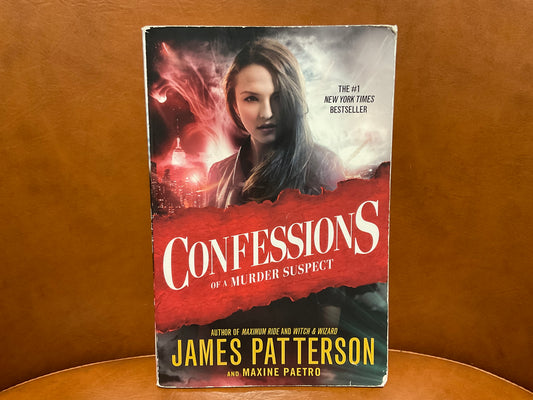 Confessions of a Murder Suspect by James Patterson and Maxine Paetro