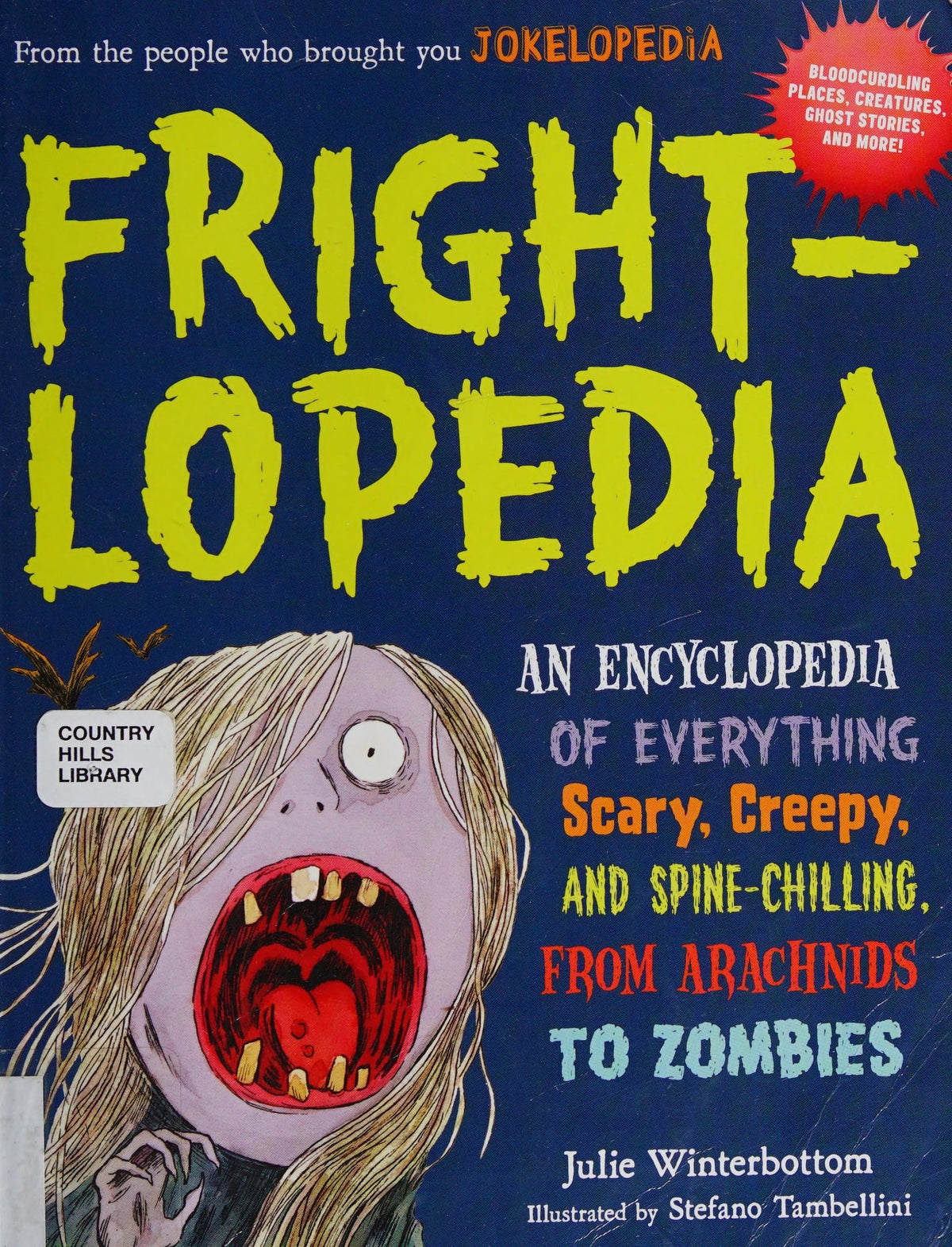 Frightlopedia: an encyclopedia of everything scary, creepy, and spine-chilling, from arachnids to zombies