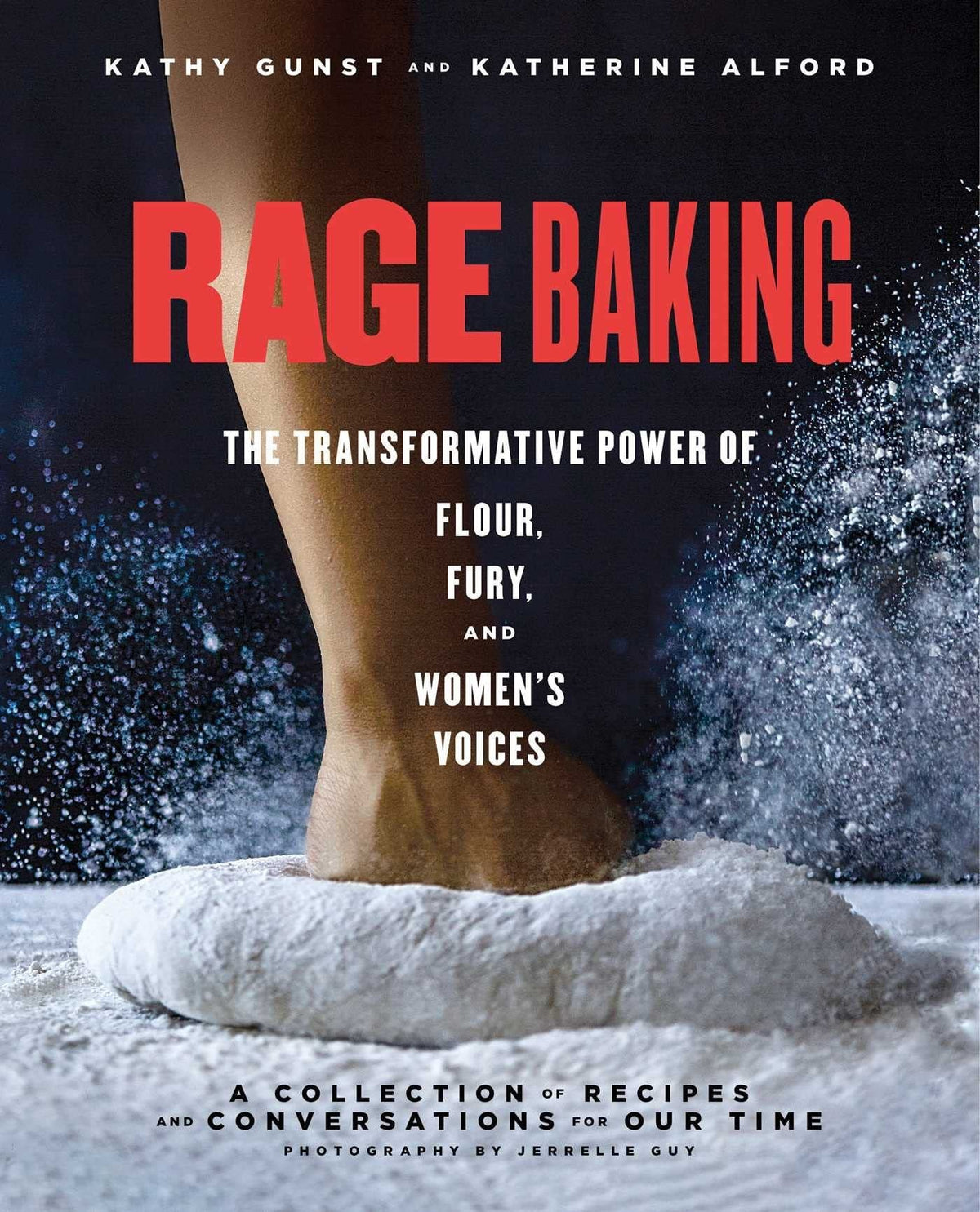 Rage Baking The Transformative Power of Flour, Fury, and Women's Voices: A Cookbook