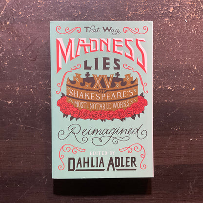 That Way Madness Lies edited by Dahlia Adler