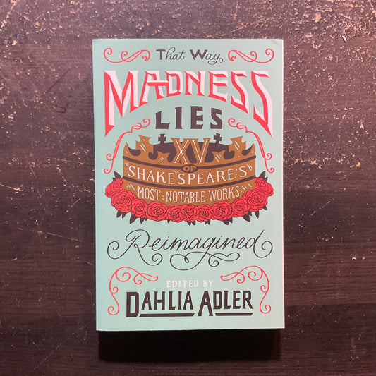 That Way Madness Lies edited by Dahlia Adler