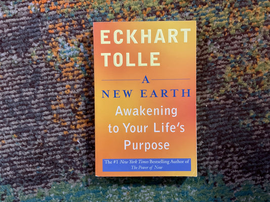 A New Earth: Awakening to Your Life’s Purpose by Eckhart Tolle