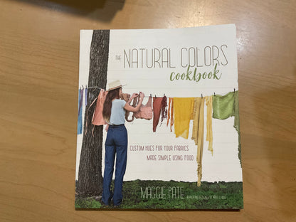 The Natural Colors Cookbook by Maggie Pate