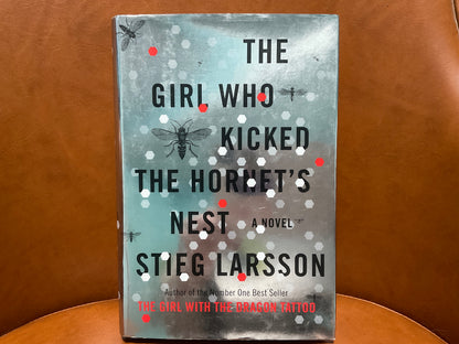 The Girl Who Kicked the Hornet’s Nest by Stieg Larsson